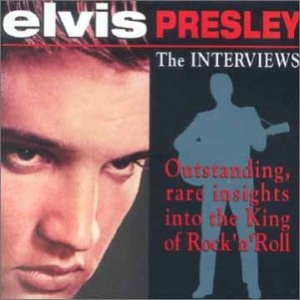 Elvis Presley - The Interviews written by Various Radio Sources performed by Elivis Presley and Various Radio Interviewers on CD (Abridged)
